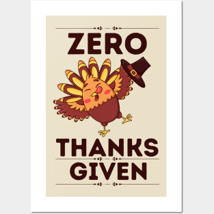 Zero Thanks Given - Humorous Thanksgiving Sarcastical Saying Gift Posters and Art